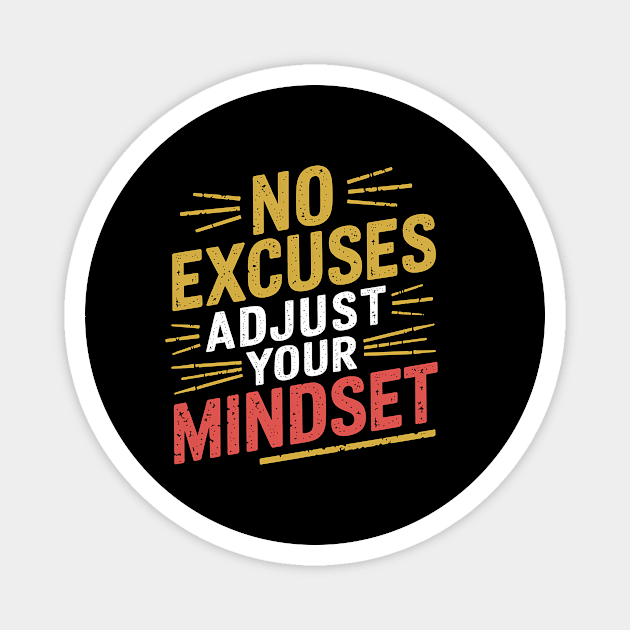 Motivational Saying, No Excuses, Adjust Your Mindset Magnet by logiamerch
